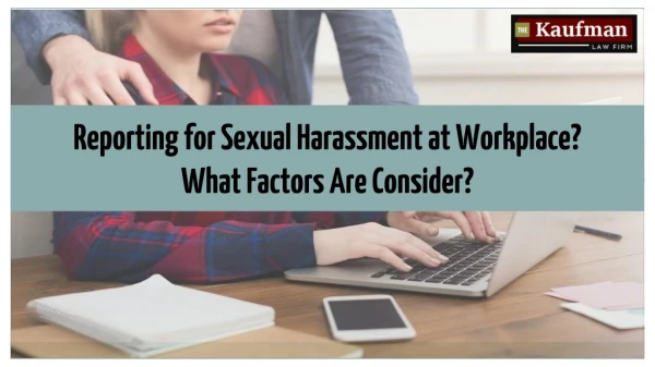 Reporting for Sexual Harassment at Workplace? What Factors Are Consider?