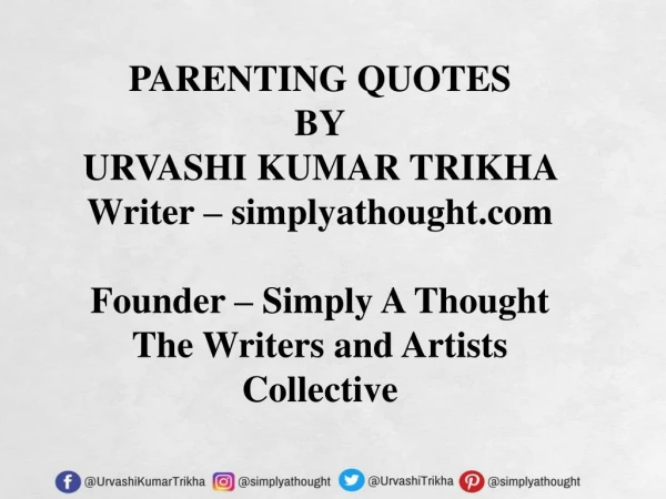 Parenting Quotes By Urvashi Kumar Trikha