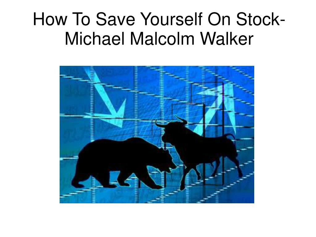 how to save yourself on stock michael malcolm walker
