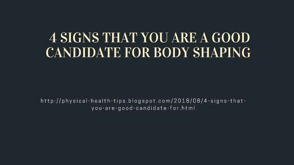 4 signs that you are a good candidate for body