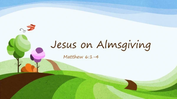 Matthew 6:1-4 Sermon on Almsgiving