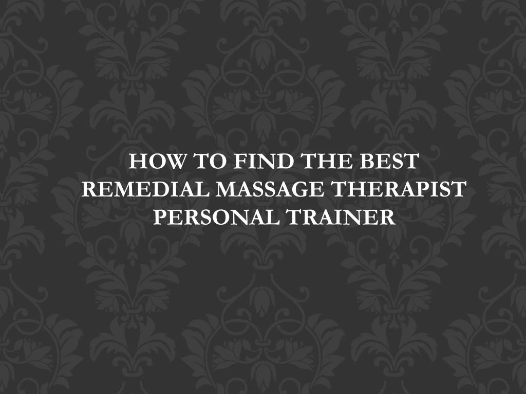 how to find the best remedial massage therapist
