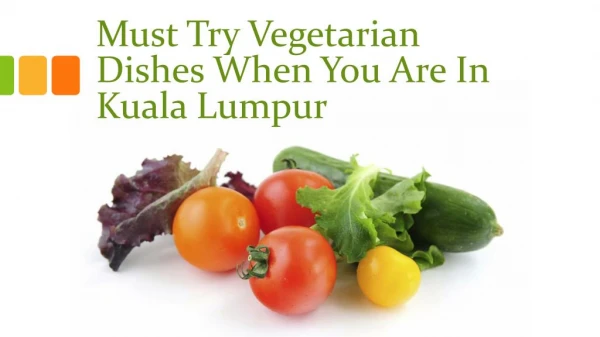 must try vegetarian dishes when you are in Kuala Lumpur