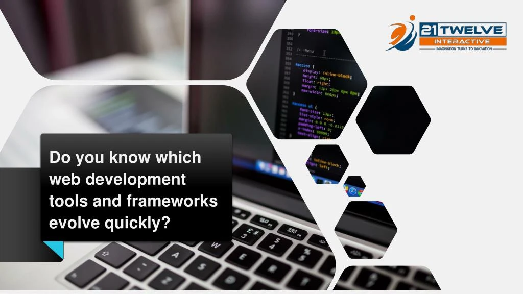 do you know which web development tools and frameworks evolve quickly