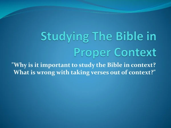 Studying The Bible in it's Proper Context
