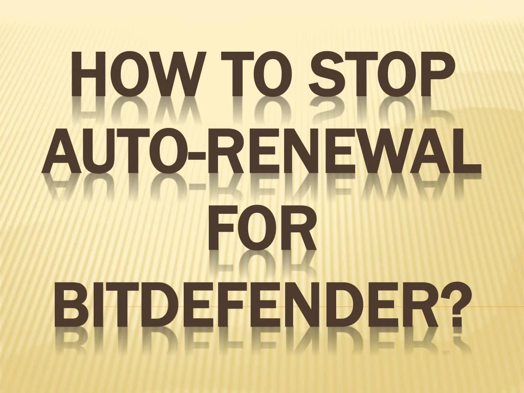 how to stop auto renewal for bitdefender