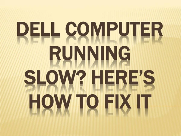Dell computer running slow? Hereâ€™s how to fix it