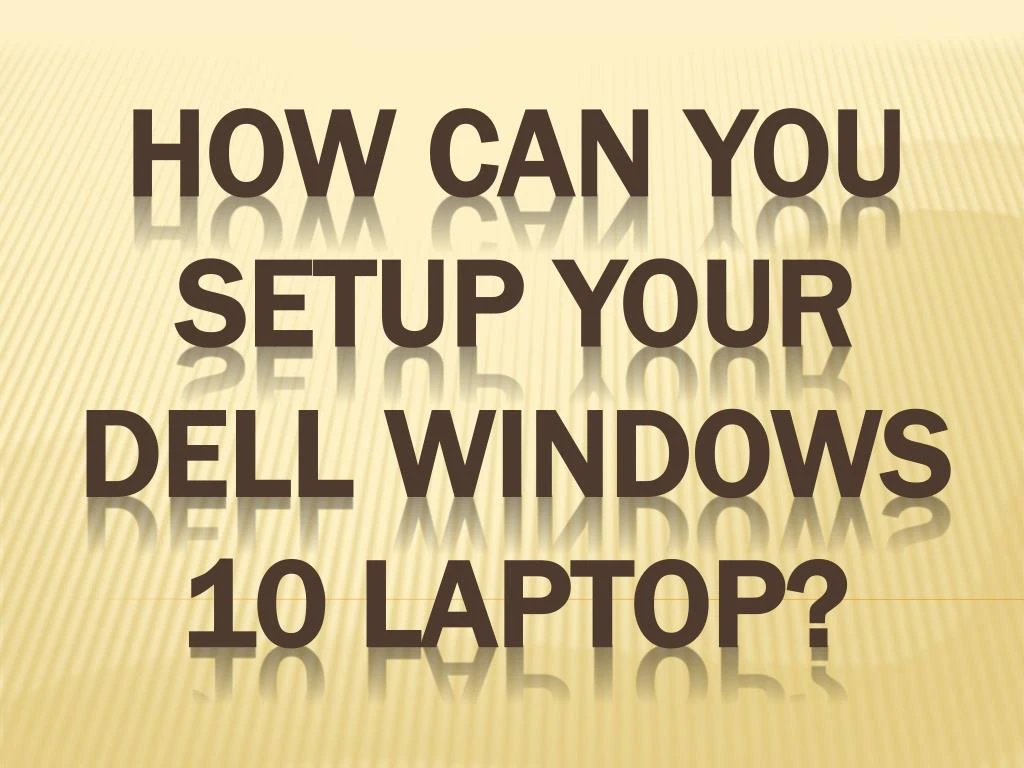 how can you setup your dell windows 10 laptop