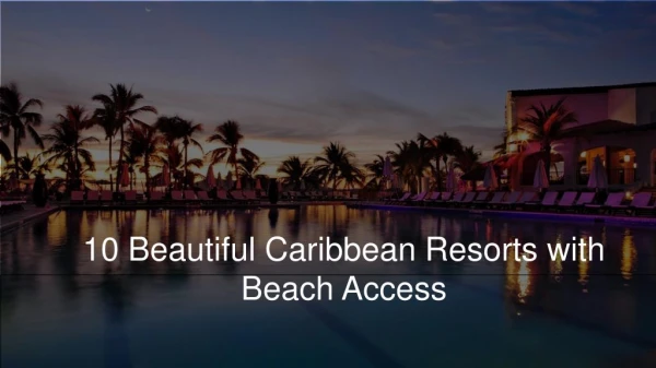 10 Beautiful Caribbean Resorts with Beach Access
