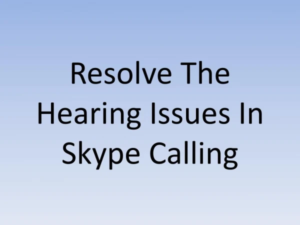Resolve the issues in Skype Calling