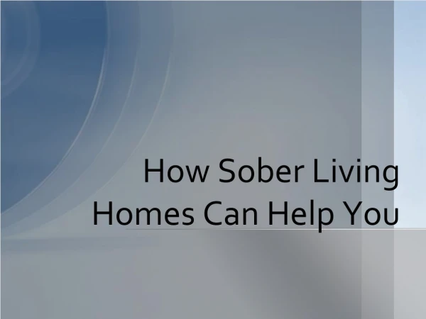 How Sober Living Homes Can Help You