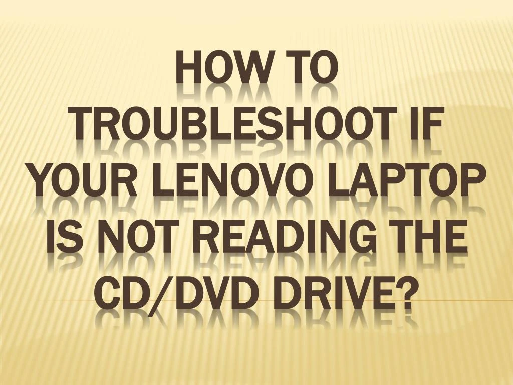 how to troubleshoot if your lenovo laptop is not reading the cd dvd drive