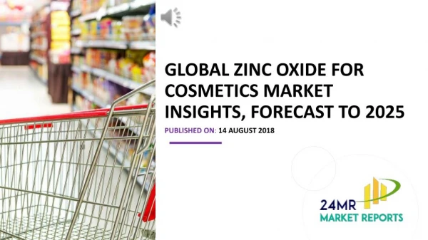 Global Zinc Oxide for Cosmetics Market Insights, Forecast to 2025