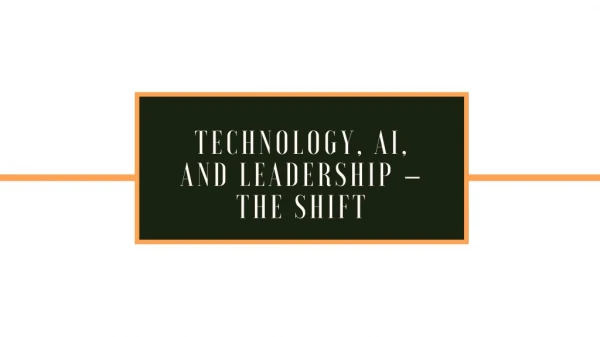 Technology, AI, and Leadership – The Shift