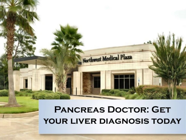 Pancreas Doctor: Get your liver diagnosis today