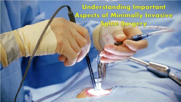 Understanding important aspects of minimally invasive spine surgery