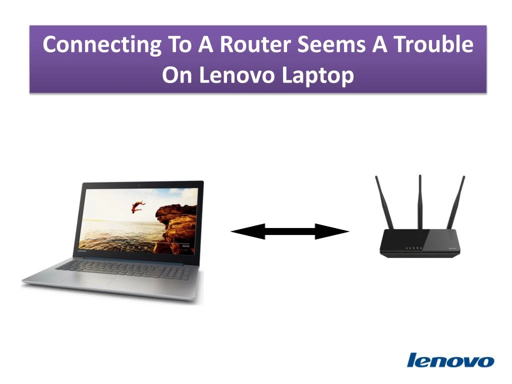 connecting to a router seems a trouble on lenovo