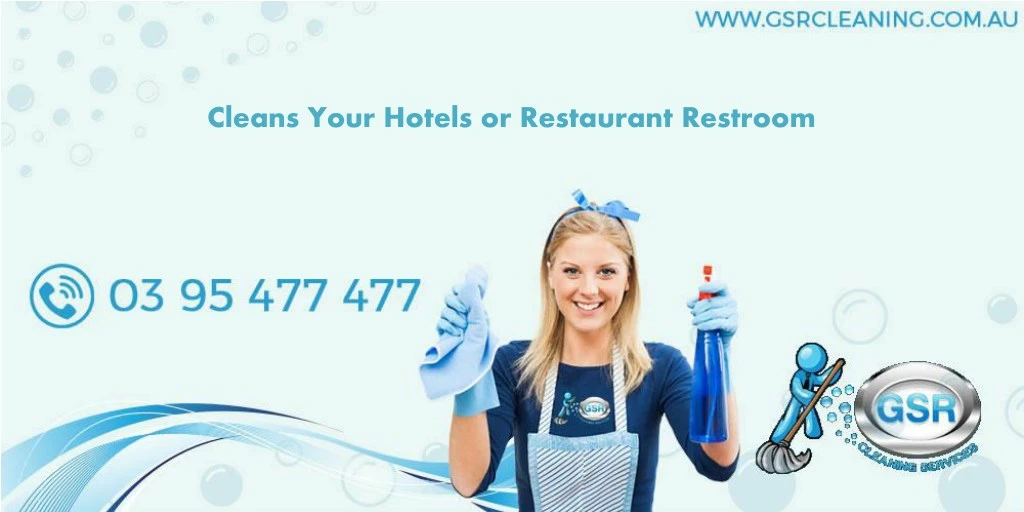 cleans your hotels or restaurant restroom