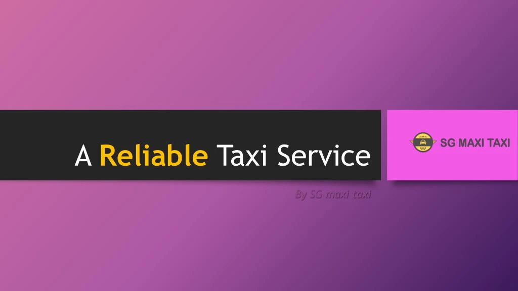 a r eliable taxi service