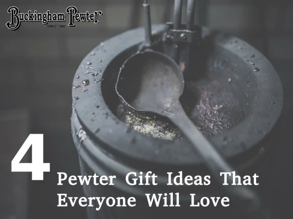 4 Pewter Gift Ideas That Everyone Will Love
