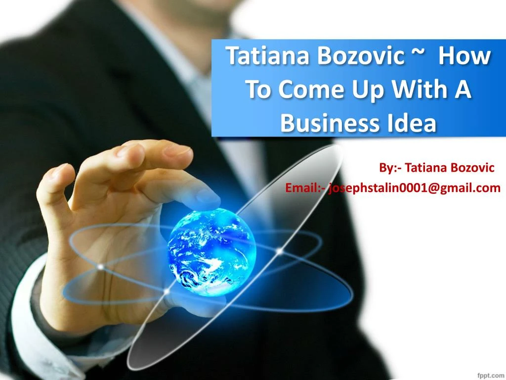 tatiana bozovic how to come up with a business idea