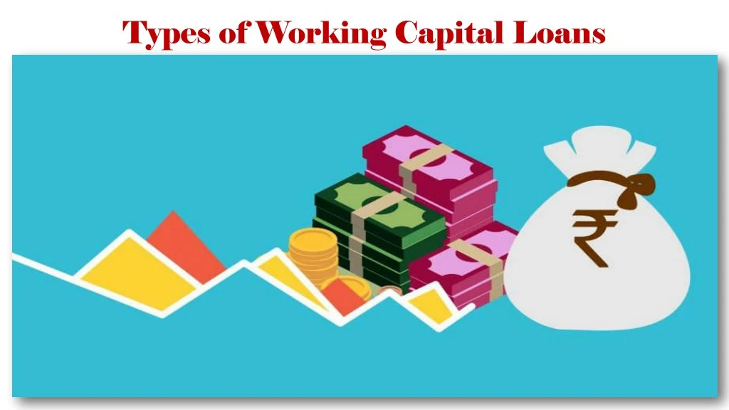 types of working capital loans