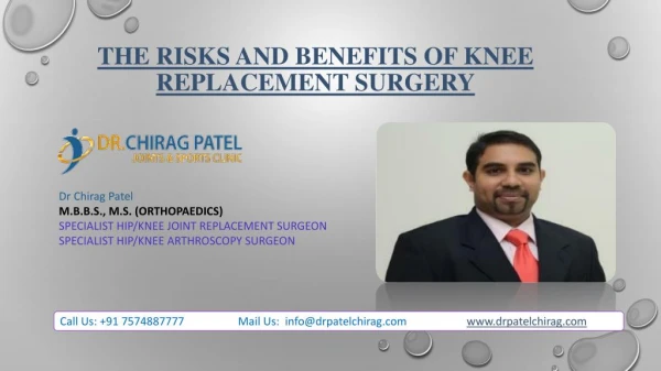 The Risks and Benefits of Knee Replacement Surgery by Dr Chirag Patel