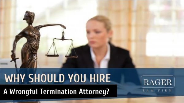 Why Should You Hire A Wrongful Termination Attorney?