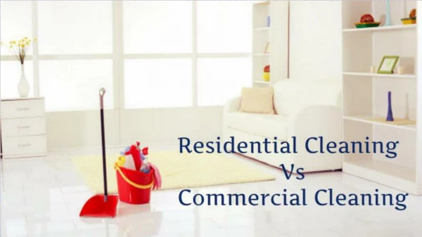 What is the difference between commercial cleaning and residential cleaning?