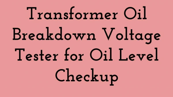 Transformer Oil Breakdown Voltage Tester for Oil Level Checkup