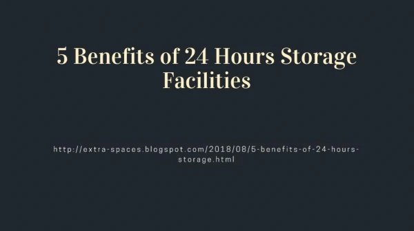 5 Benefits of 24 Hours Storage Facilities