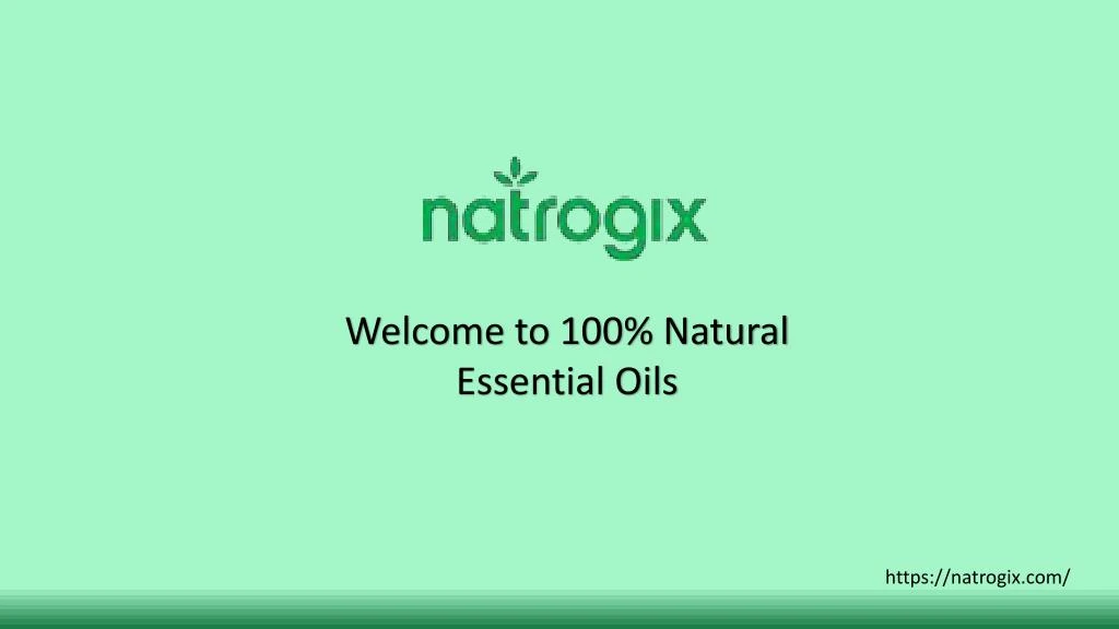 welcome to 100 natural essential oils