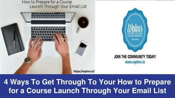 4 Ways To Get Through To Your How to Prepare for a Course Launch Through Your Email List