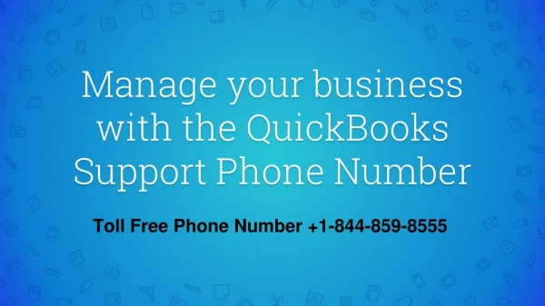 Manage Your Business With The QuickBooks Support Phone Number- Free PPT
