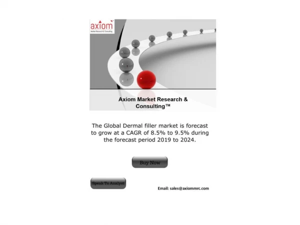 Global Dermal Filler Market is forecast to grow at a CAGR of 8.5% to 9.5% during the forecast period 2019 to 2024: Axiom