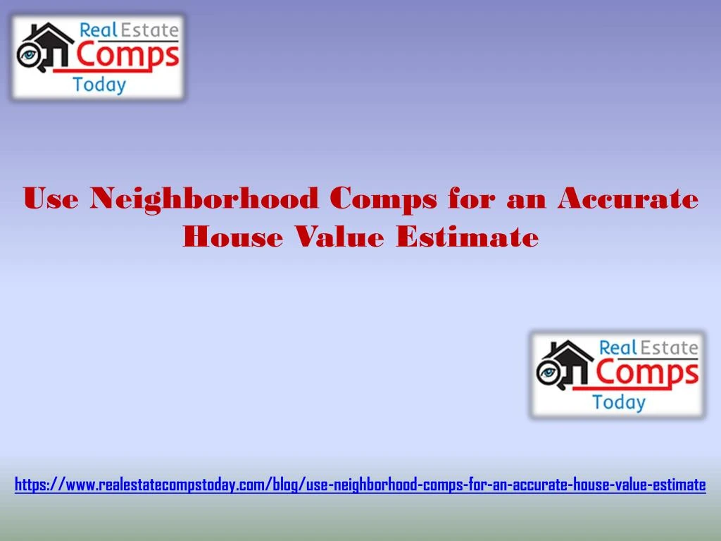 use neighborhood comps for an accurate house