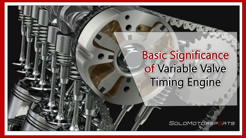 basic significance of variable valve timing engine