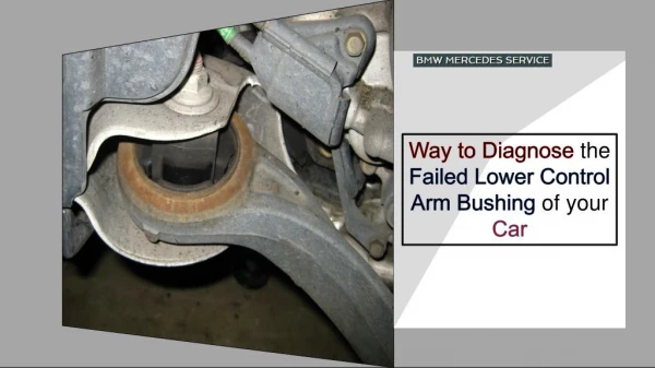Way to Diagnose the Failed Lower Control Arm Bushing of your Car