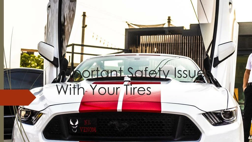 important safety issues with your tires
