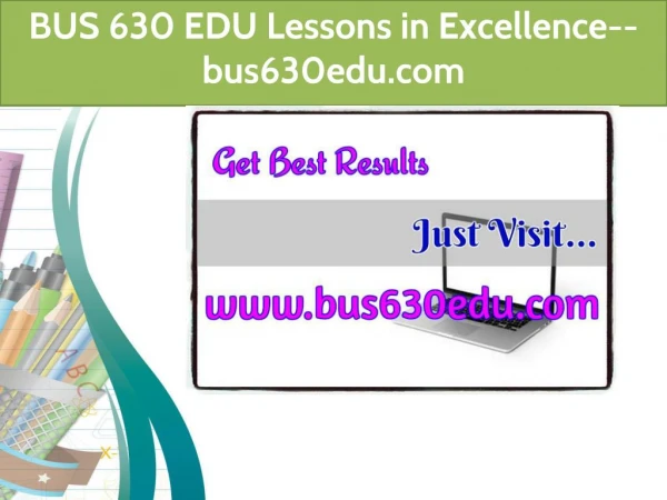 BUS 630 EDU Lessons in Excellence--bus630edu.com