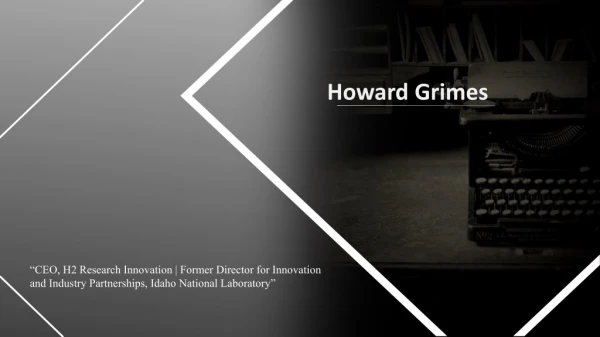Howard Grimes - Former Director for Innovation and Industry Partnerships, Idaho National Laboratory