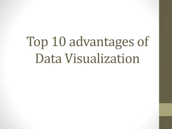 Top 10 Advantages of Data Visualization