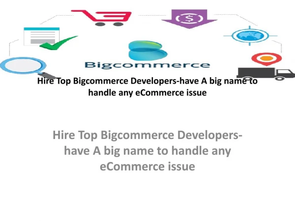 Hire Top Bigcommerce Developers-have A big name to handle any eCommerce issue.