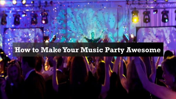 How to Make Your Music Party Awesome