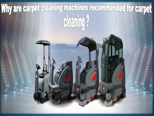 Why Are Carpet Cleaning Machines Recommended For Carpet Cleaning?
