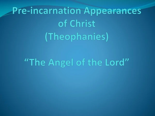 Pre-Incarnation Appearences of Jesus