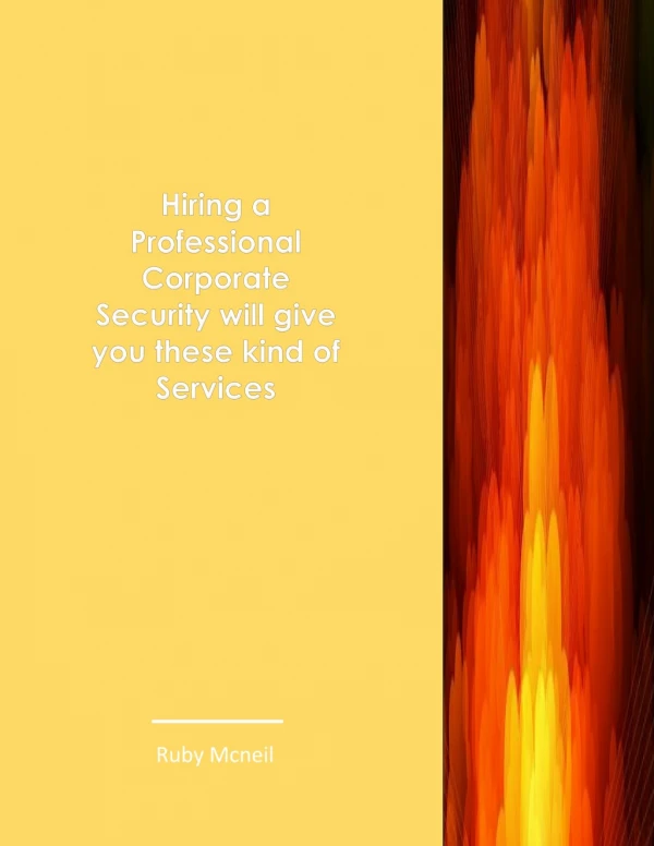 Hiring a professional corporate security will give you these kind of services