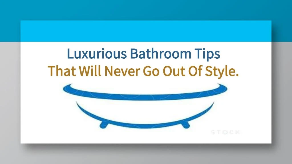 luxurious bathroom tips that will never go out of style