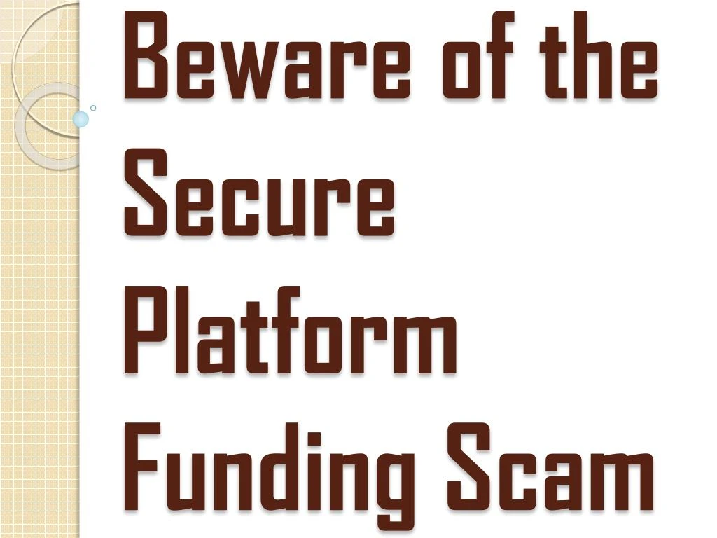 always beware of the secure platform funding scam
