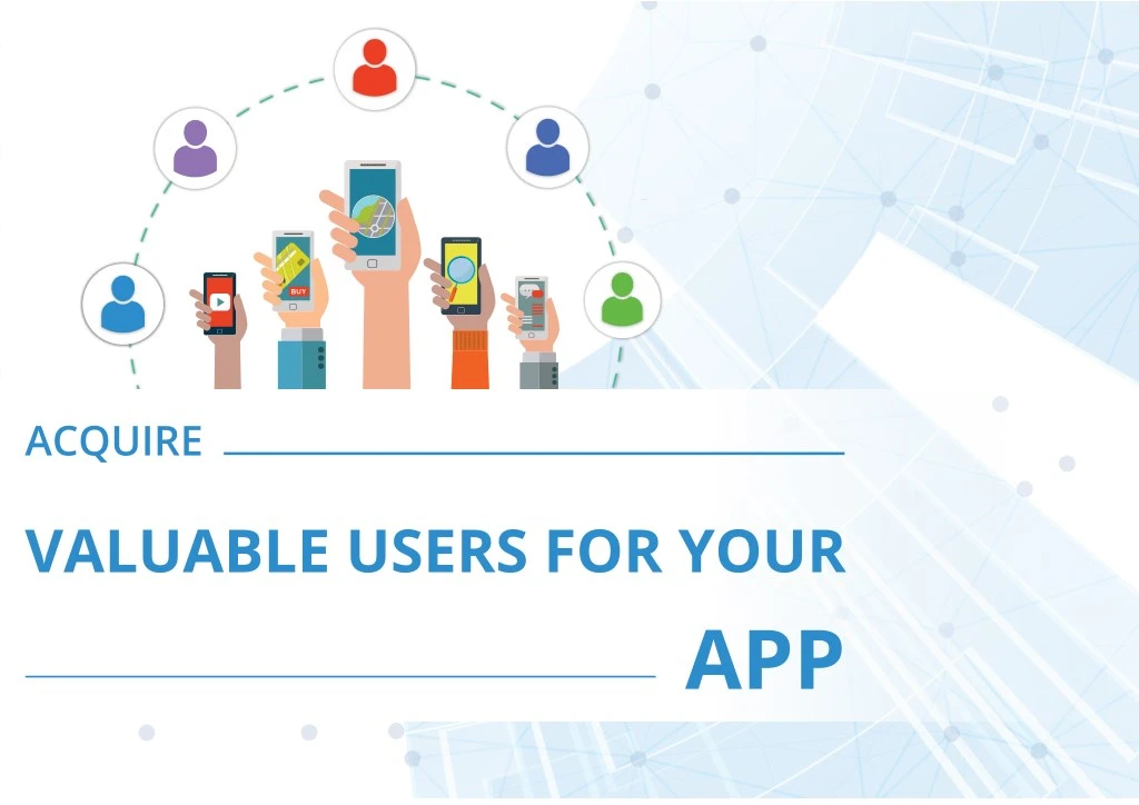 acquire valuable users for your app